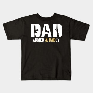 Armed And Dadly - Fathers Day Kids T-Shirt